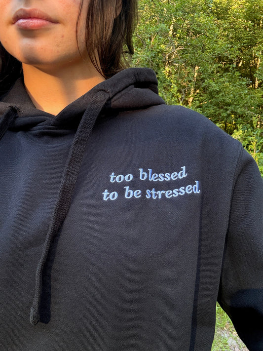 Too Blessed To be Stressed Hoodie